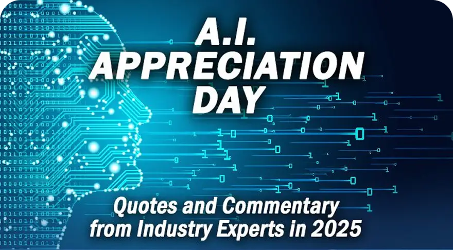 AI Appreciation Day Quotes and Commentary from Industry Experts in 2025.